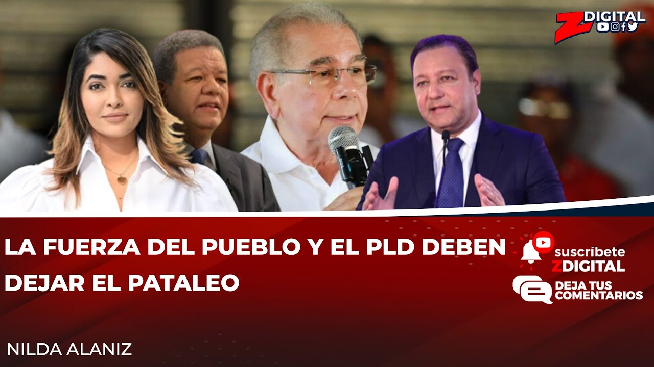 La Fuerza Del Pueblo Y El PLD “DEBEN DEJAR EL PATALEO”