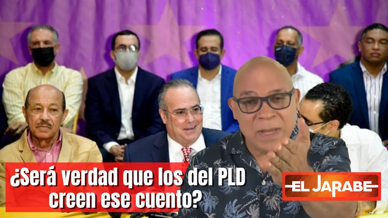 ¿Será Verdad Que Los Del PLD Creen Ese Cuento? | El Jarabe