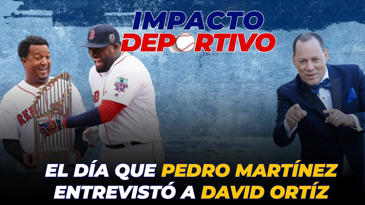 EL DÍA QUE PEDRO MARTÍNEZ ENTREVISTÓ A DAVID ORTIZ