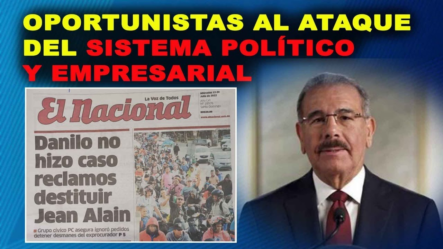 Oportunistas Al Ataque Del Sistema Político Y Empresarial.