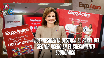 Inauguran Expo Acero Santiago 2025 Con La Presencia De La Vicepresidenta Raquel Peña