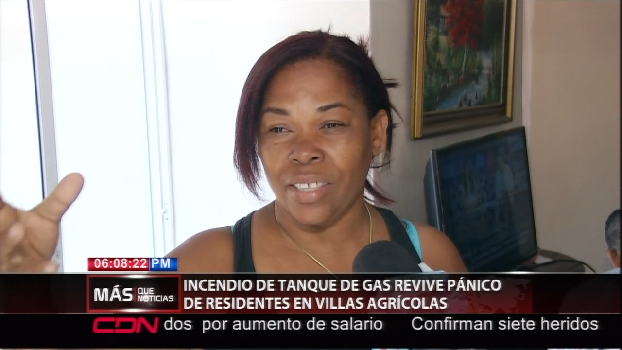 Incendio De Taque De Gas Revive El Pánico En Villas Agrícolas
