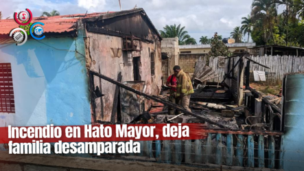 Incendio Arrasa Con Una Vivienda En El Valle, En Hato Mayor “Solicitan Apoyo De Las Autoridades”