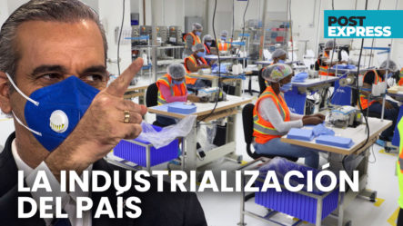 Presidente Abinader Declara Como Prioridad Nacional La Industrialización Del País | Post Express
