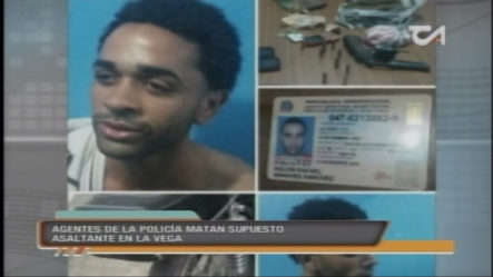 Agentes De La Policía Matan Supuesto Asaltante En La Vega
