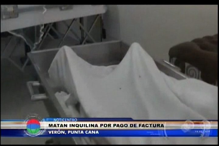 Matan Una Inquilina Por El Pago De Una Factura En Verón, Punta Cana