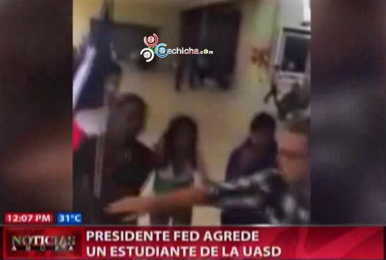 Captado En Vdeo: Presidente De FED Agrede Un Estudiante De La UASD #Video