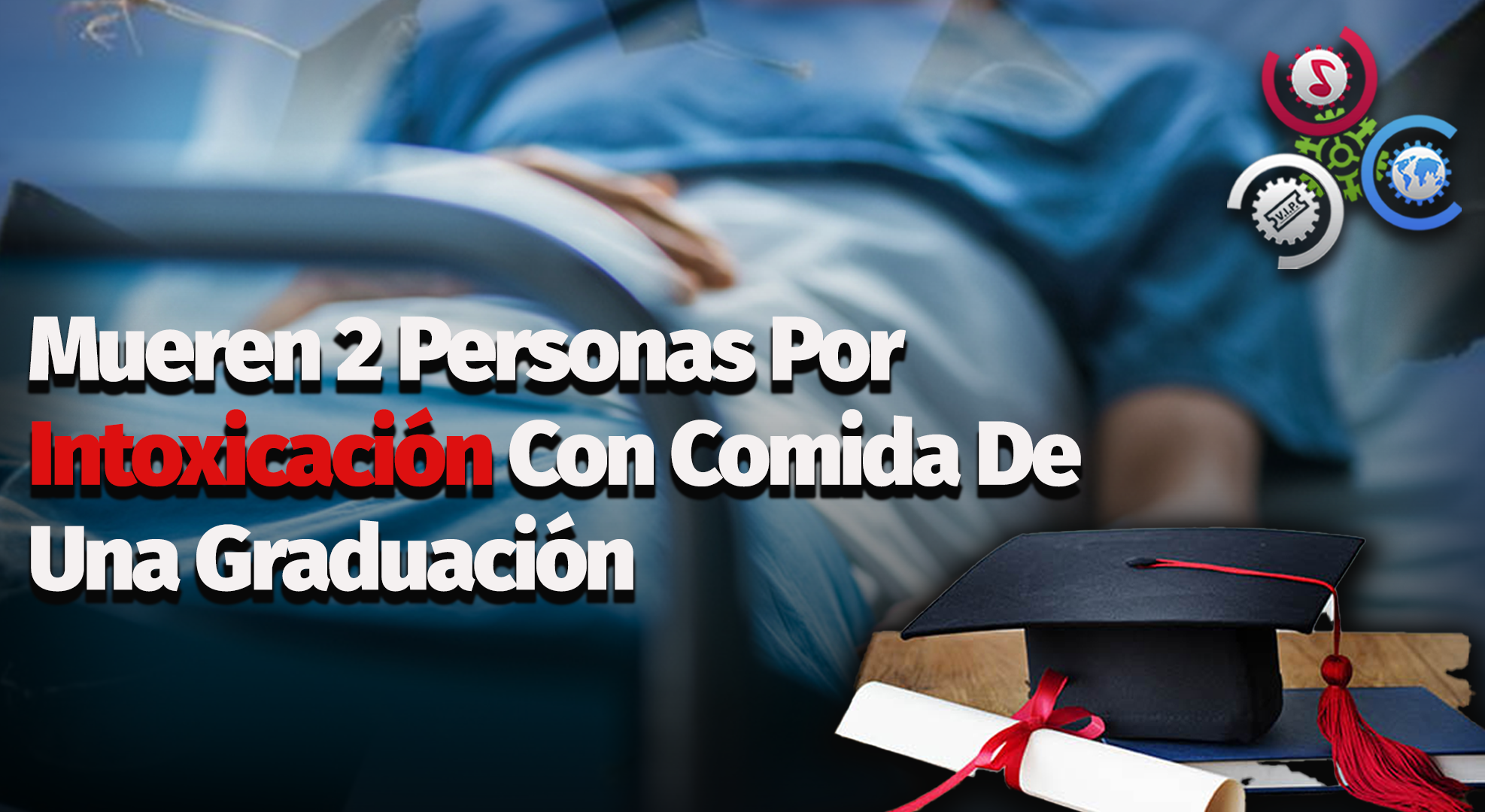 Mueren 2 Personas Por Intoxicación Con Comida De Una Graduación