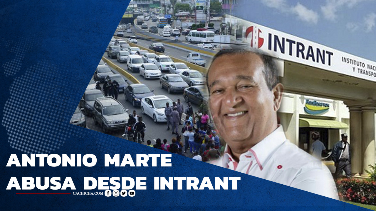 Antonio Marte Abusa Desde El Intrant | Tu Tarde