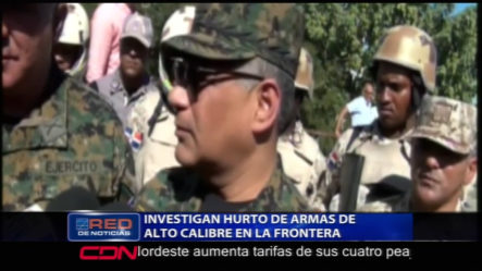 Autoridades Militares Dicen Se Encuentra Bajo Investigación El Hurto De Armas De Alto Calibre En La Frontera