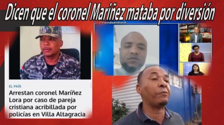 Marino Zapete REVELA Que El Coronel Mariñez Mataba Por “diversión” (TODA LA VERDAD)