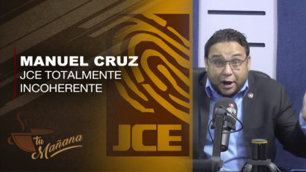 Manuel Cruz Dice Que La Junta Central Electoral Es Totalmente Incoherente En Planteamientos