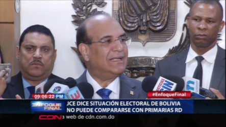 Presidente De La JCE Dice Situación Electoral De Bolivia No Se Puede Comparar Con Las Primarias De RD