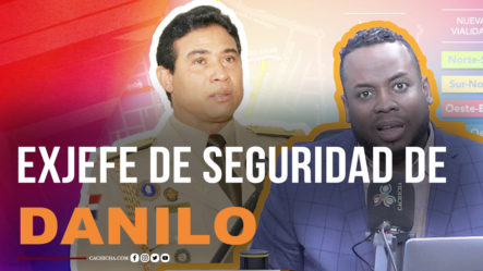 El Grave Arresto Del Exjefe De Seguridad De Danilo | Tu Mañana By Cachicha
