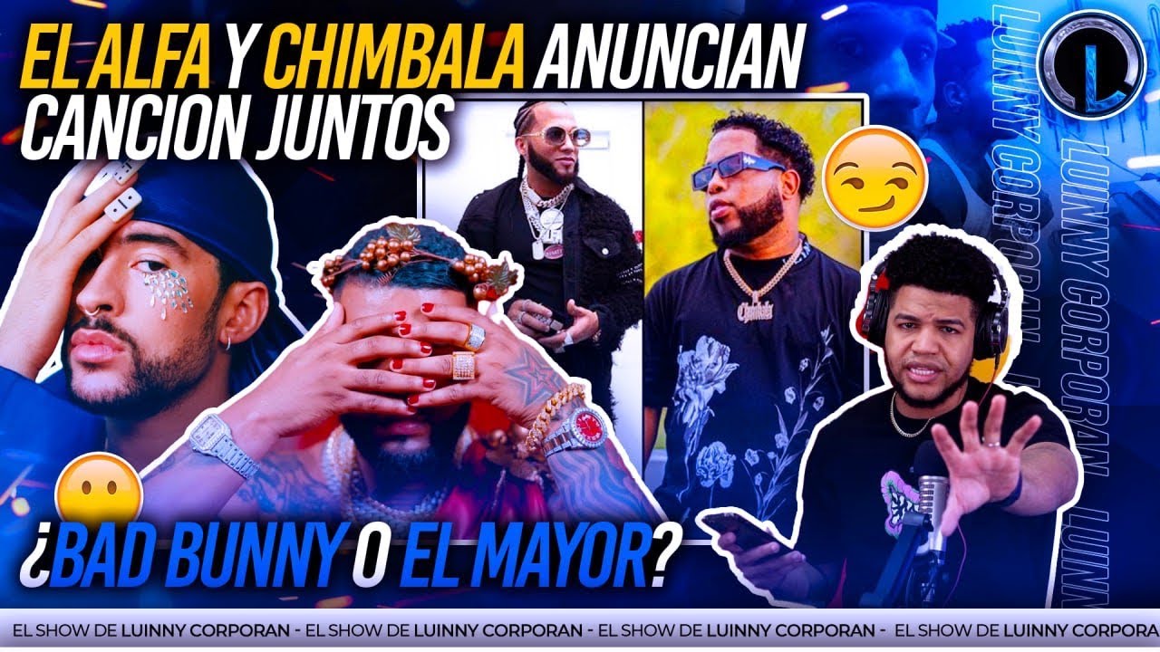 ALFA “EL JEFE” CHIMBALA, BAD BUNNY Y EL MAYOR CLASICO EL DEMBOW QUE ROMPERÁ BARRERA (OYENTES OPINAN)
