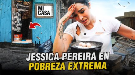 JESSICA PEREIRA EN POBREZA EXTREMA POR UN DÍA | ¡NO AGUANTO MÁS!