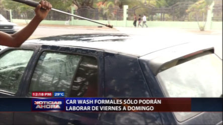 Car Wash Formales Solo Podrán Laborar De Viernes A Domingo