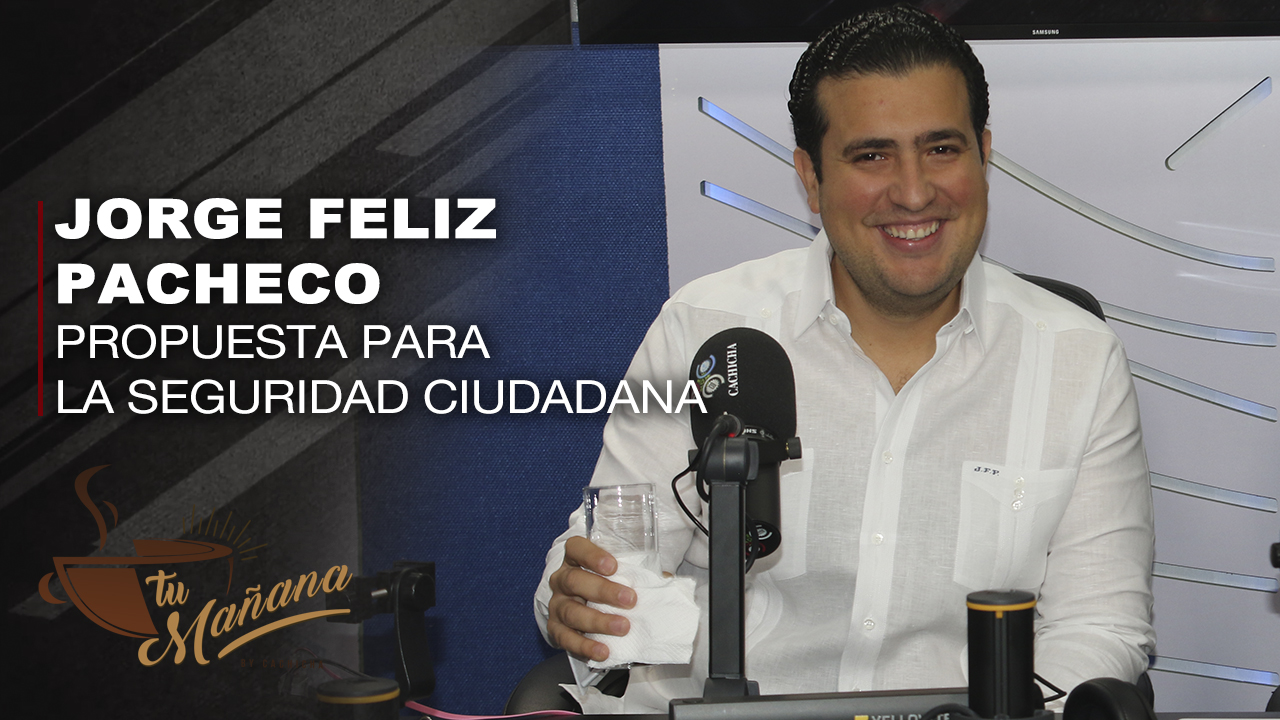 Jorge Feliz Pacheco Expone Su Propuesta Para La Seguridad Ciudadana Del Distrito Nacional