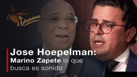 Jose Hoepelman: Marino Zapete Lo Que Busca Es Sonido Y No Que Se Sepa La Verdad