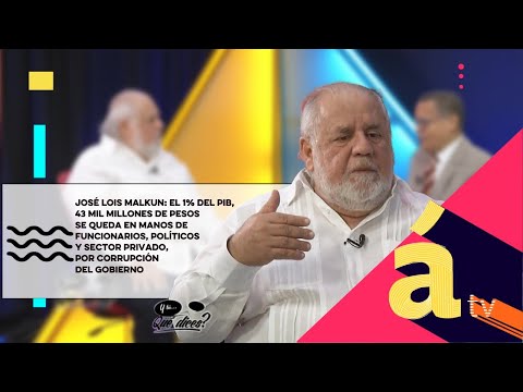 RD$43 Mil Millones Quedan En Manos De La Corrupción, Dice José Lois Malkun
