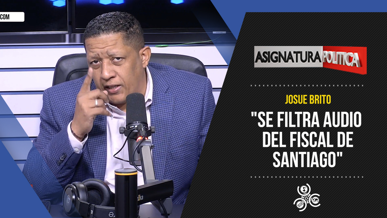 Josué Brito Comenta Sobre Audio Filtrado Del Fiscal De Santiago | Asignatura Política
