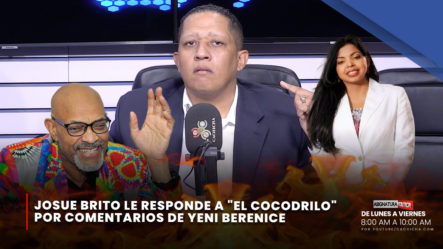 Josué Brito Le Responde A Nelson Javier “El Cocodrilo” Por Comentarios De Yeni Berenice | Asignatura Política