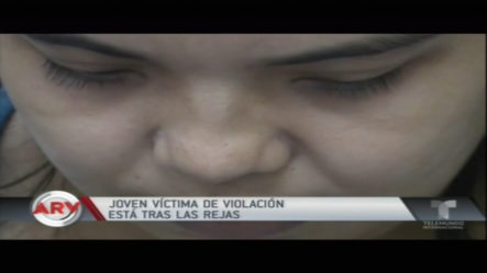 Joven Víctima De Violación Está Tras Las Rejas