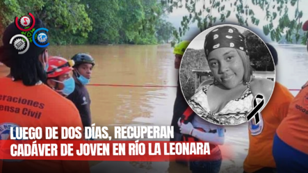 Encuentran Cadáver De Adolescente Arrastrada Por El Río La Leonara En Monseñor Nouel
