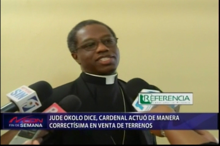 Jude Okolo Dice, Cardenal López Rodríguez Actuó De Manera Correctísima En Venta De Terrenos