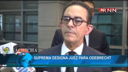 Suprema Corte De Justicia Designa Al Juez Ortega En El Caso Odebrecht