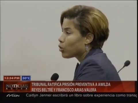 Tribunal  Ratifica Prisión Preventiva Contra Awilda Reyes Y Francisco Arias Valera #Video