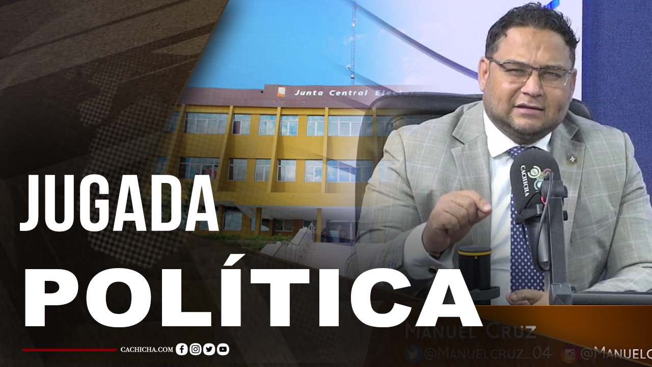 Una De Las Jugadas Políticas Más Interesantes Con Respecto A Resultados De JCE