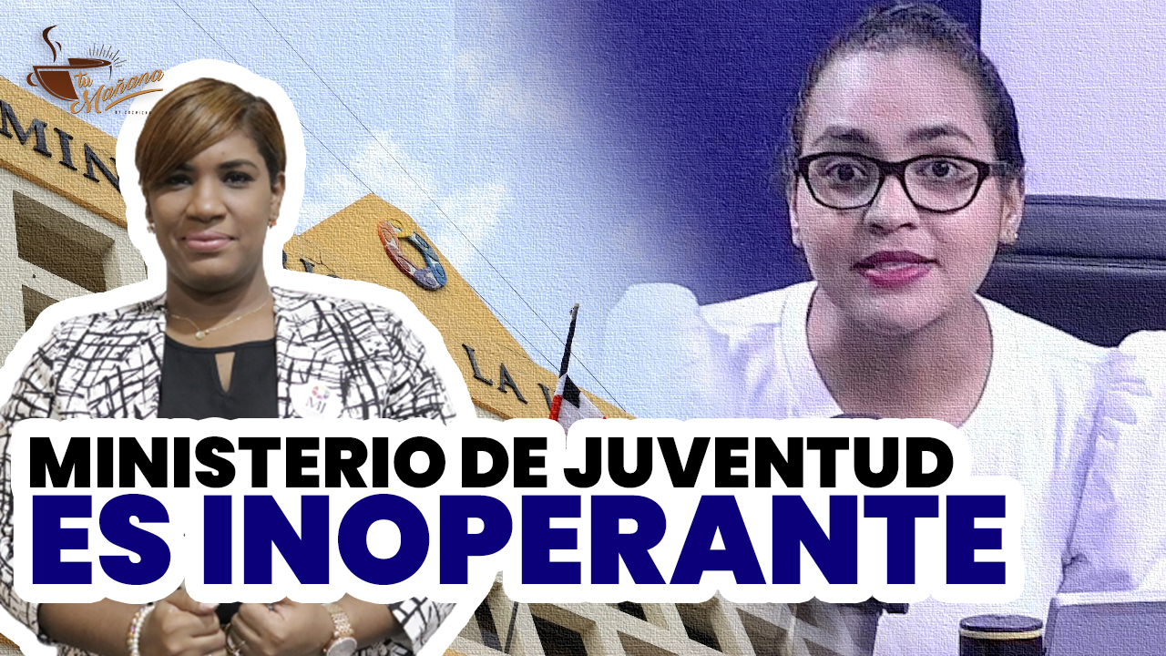 “El Ministerio De La Juventud Hay Que Eliminarlo… Es Inoperante”