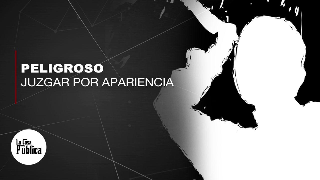 El Peligro De Juzgar Por La Apariencia