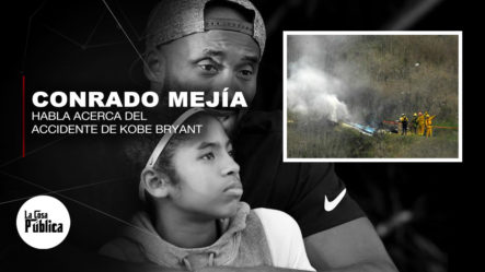El Piloto Experto Conrado Mejía Habla Acerca Del Accidente De Kobe Bryant