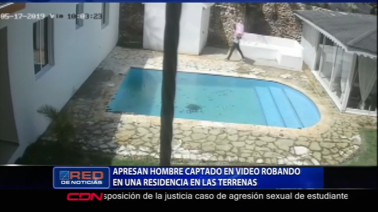 Apresan Hombre Captado En Video Robando En Una Residencia En Las Terrenas