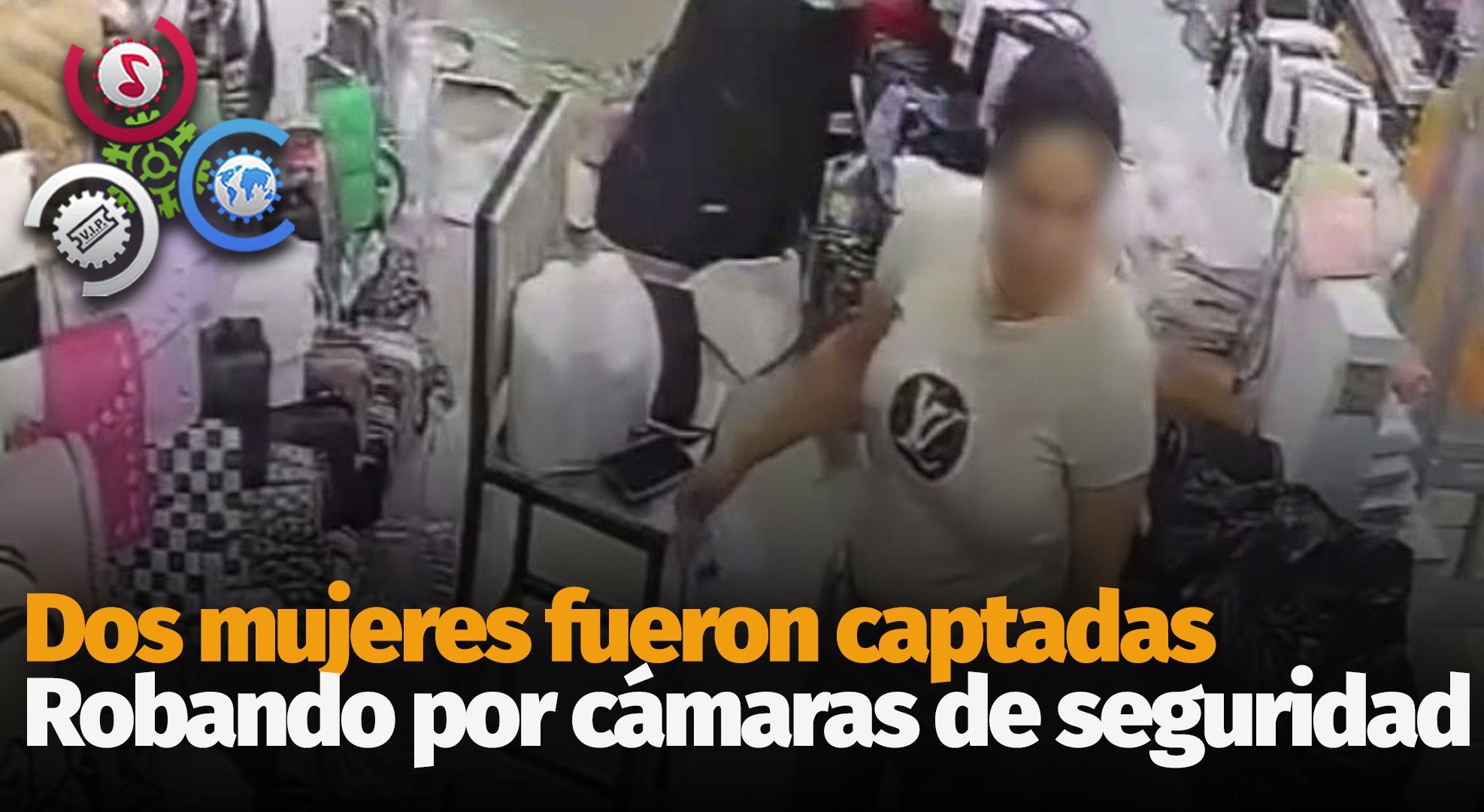 Dos Mujeres Fueron Captadas Robando Por Cámaras De Seguridad En Diferentes Establecimientos