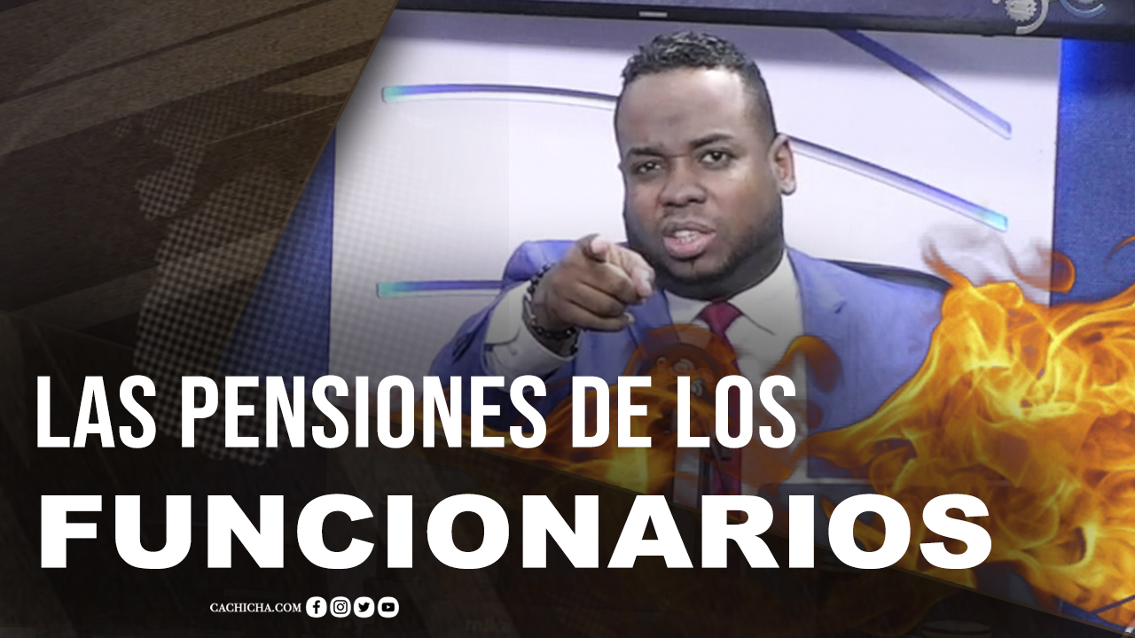 Las Pensiones Millonarias De Los Funcionarios