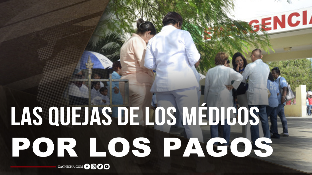 Las Quejas De Los Médicos Con El Gobierno Y Los Pagos