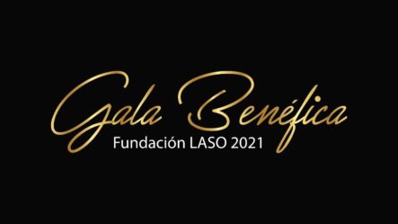 Primera Gala Benéfica De Fundación LASO 2021