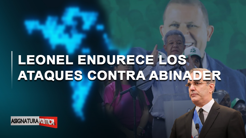 🔴 EN VIVO: Leonel Endurece Los Ataques Contra Abinader | Asignatura Política