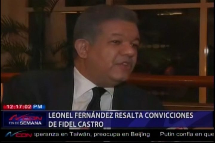 Leonel Fernández Resalta Convicciones De Fidel Castro