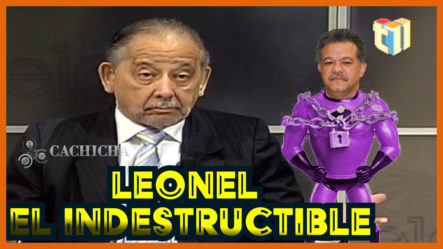 Huchi Lora: Leonel “El Indestructible”
