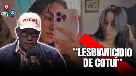 El Lesbianicidio De Cotuí: Un Nuevo Toque De Alerta Para Las Familias