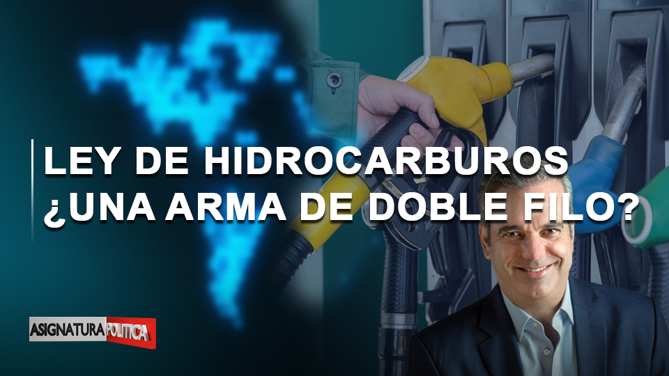 🔴 EN VIVO: Ley De Hidrocarburos ¿una Arma De Doble Filo? | Asignatura Política
