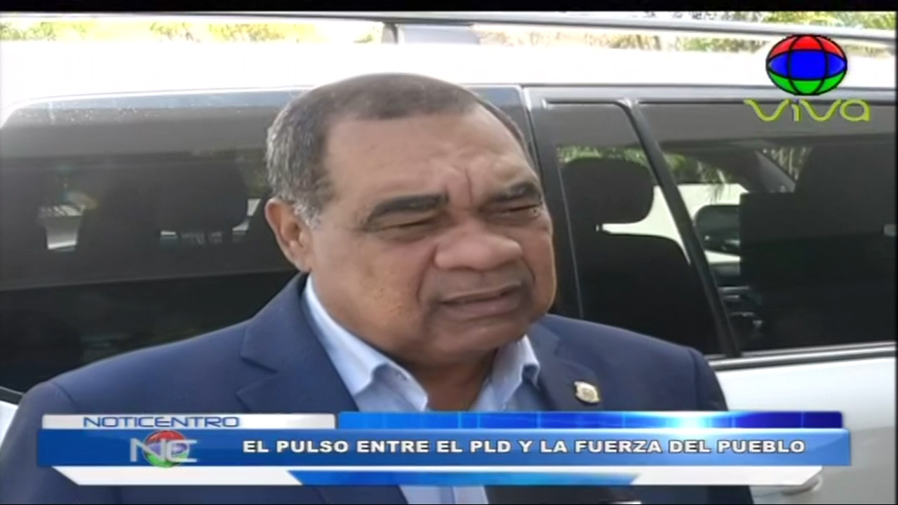 Dirigentes De La Fuerza Del Poder Afirman Que El PLD Evidencian Su Temor En Ser Sacados Del Poder