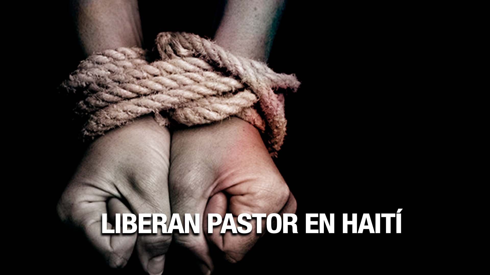 Liberan Pastor En Haití,  Sin Embargo Aún Quedan 7 Misioneros Privados De Libertad