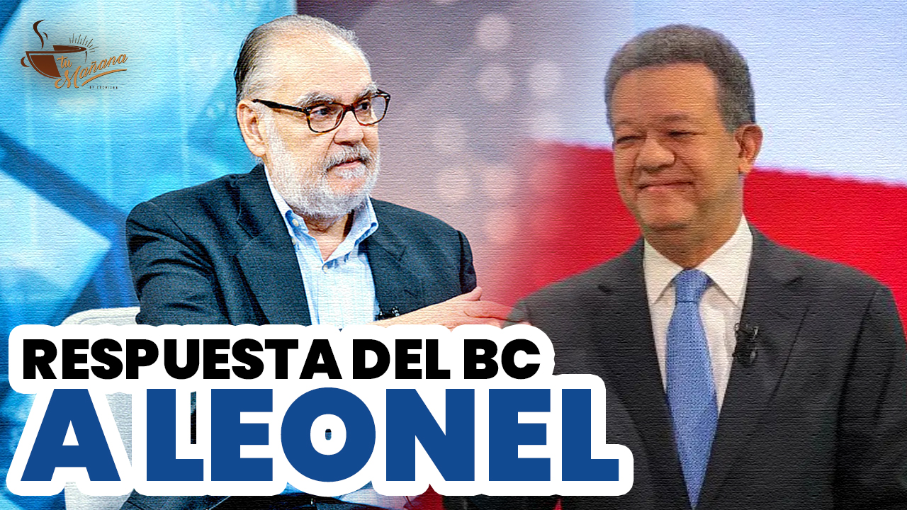 Respuesta Del Banco Central A Leonel | Tu Mañana By Cachicha