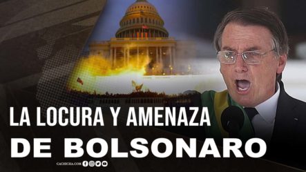 La Locura Y Amenaza De Bolsonaro A Brasil