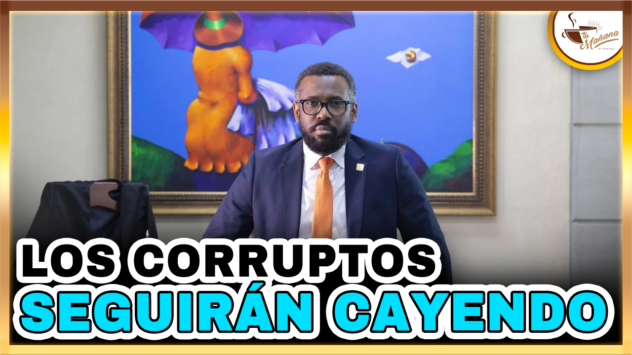Los Corruptos Seguirán Cayendo | Tu Mañana By Cachicha
